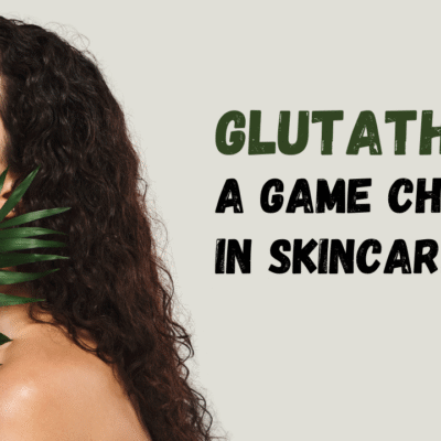 Glutathione a game changer in skincare