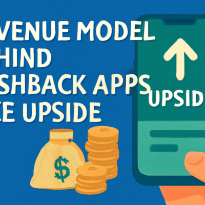 Revenue Model Behind Cashback Apps Like Upside