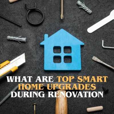 What are top smart home upgrades during renovation