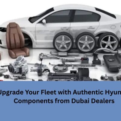 Upgrade Your Fleet with Authentic Hyundai Components from Dubai Dealers