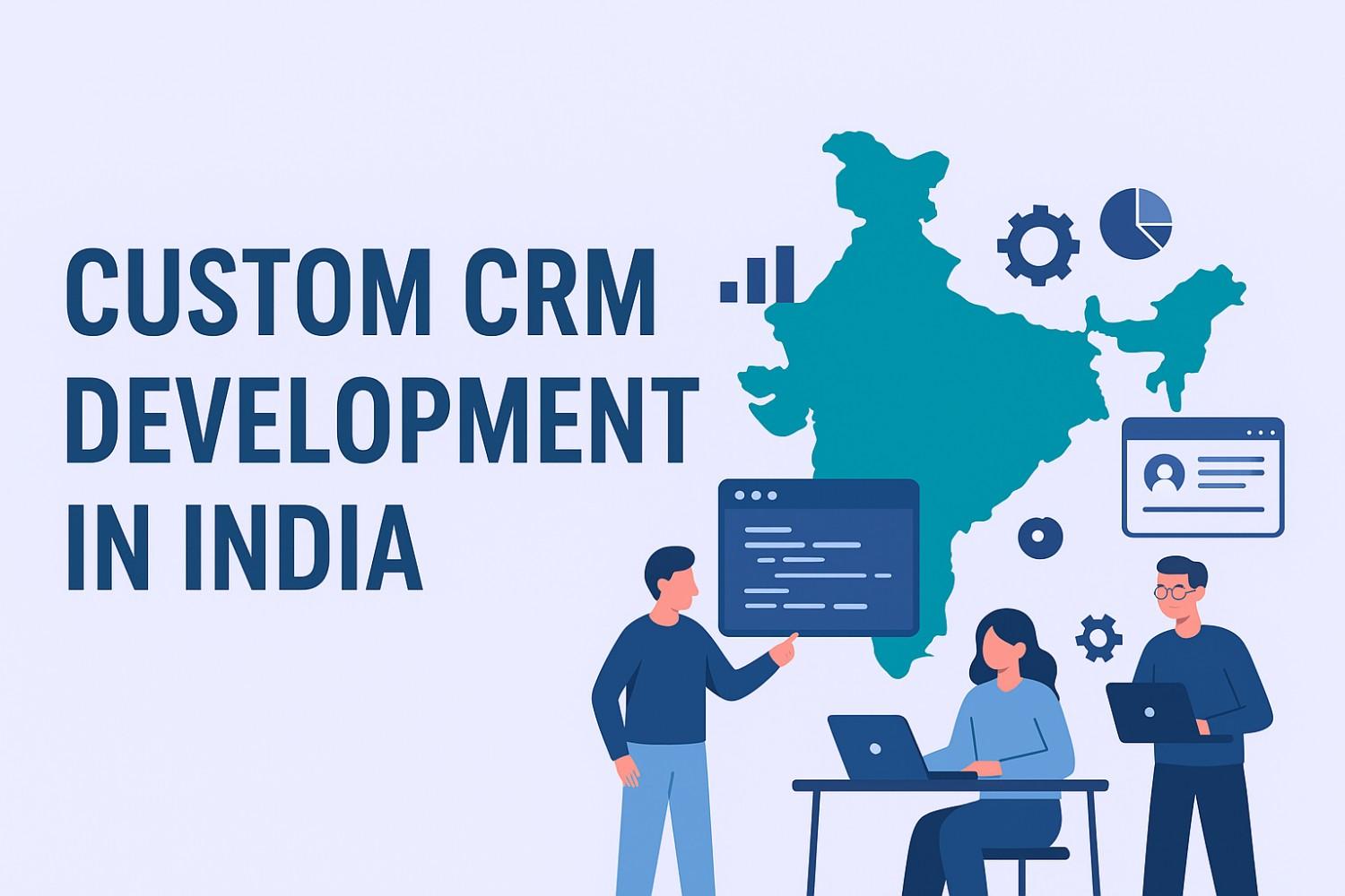 Custom CRM Development in India